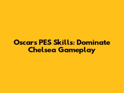 Oscar's PES Skills: Dominate Chelsea Gameplay