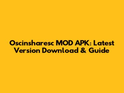 Oscinsharesc MOD APK: Latest Version Download & Guide