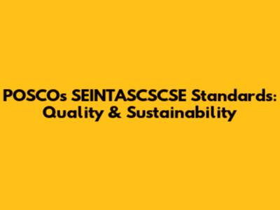 POSCO's SEINTASCSCSE Standards: Quality & Sustainability
