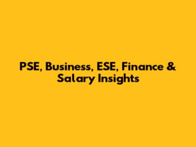 PSE, Business, ESE, Finance & Salary Insights