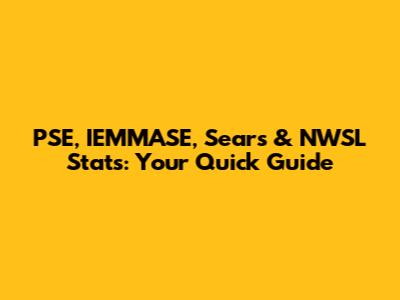 PSE, IEMMASE, Sears & NWSL Stats: Your Quick Guide