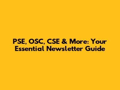 PSE, OSC, CSE & More: Your Essential Newsletter Guide