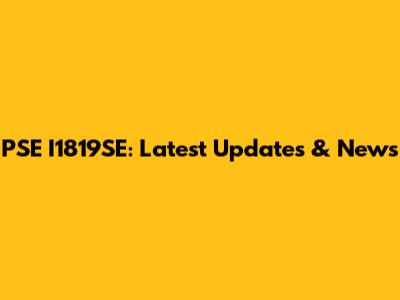 PSE I1819SE: Latest Updates & News