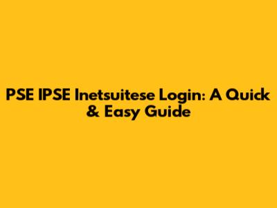 PSE IPSE Inetsuitese Login: A Quick & Easy Guide