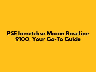 PSE Iametekse Mocon Baseline 9100: Your Go-To Guide