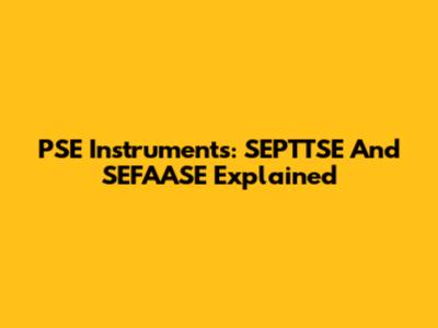 PSE Instruments: SEPTTSE And SEFAASE Explained