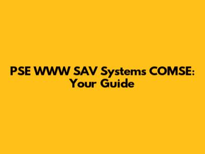 PSE WWW SAV Systems COMSE: Your Guide