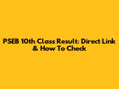 PSEB 10th Class Result: Direct Link & How To Check