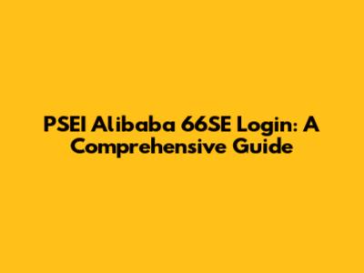 PSEI Alibaba 66SE Login: A Comprehensive Guide