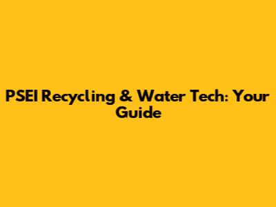 PSEI Recycling & Water Tech: Your Guide