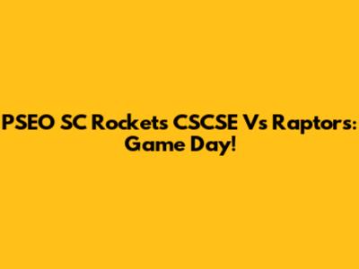 PSEO SC Rockets CSCSE Vs Raptors: Game Day!