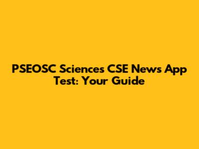 PSEOSC Sciences CSE News App Test: Your Guide