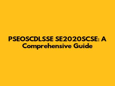 PSEOSCDLSSE SE2020SCSE: A Comprehensive Guide