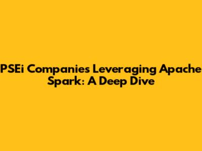 PSEi Companies Leveraging Apache Spark: A Deep Dive