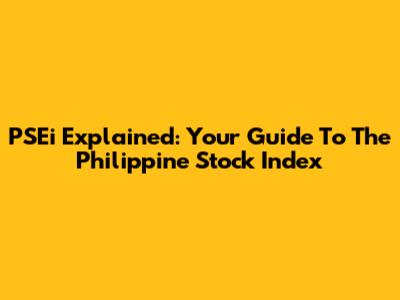 PSEi Explained: Your Guide To The Philippine Stock Index