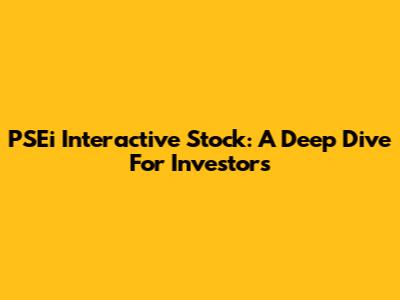 PSEi Interactive Stock: A Deep Dive For Investors