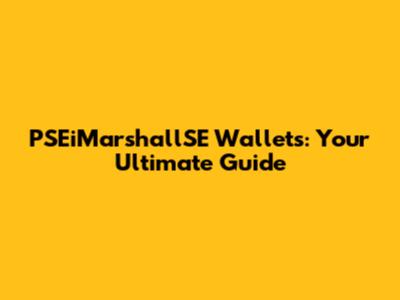 PSEiMarshallSE Wallets: Your Ultimate Guide