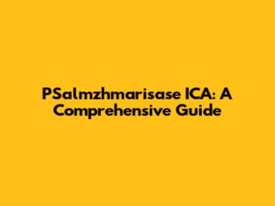 PSalmzhmarisase ICA: A Comprehensive Guide