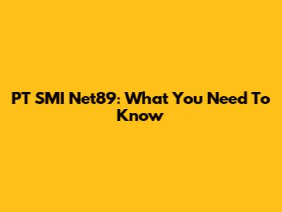 PT SMI Net89: What You Need To Know