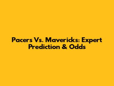 Pacers Vs. Mavericks: Expert Prediction & Odds