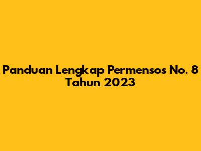 Panduan Lengkap Permensos No. 8 Tahun 2023
