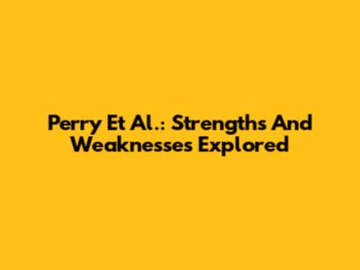 Perry Et Al.: Strengths And Weaknesses Explored