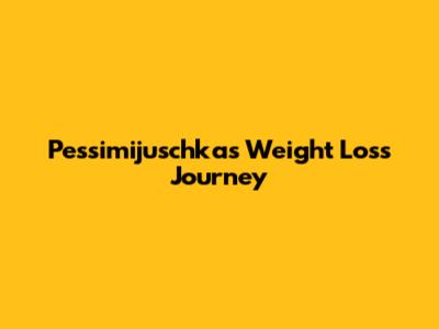 Pessimijuschka's Weight Loss Journey