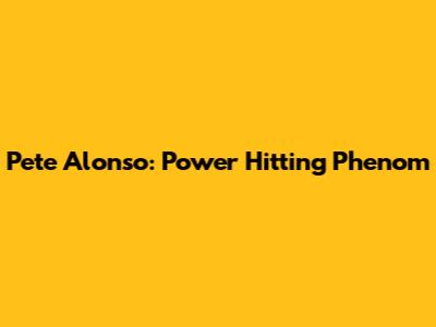 Pete Alonso: Power Hitting Phenom