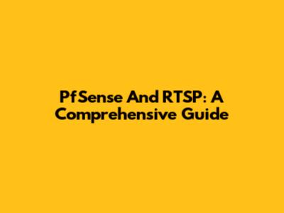 PfSense And RTSP: A Comprehensive Guide