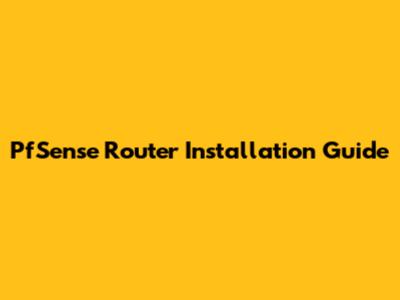 PfSense Router Installation Guide