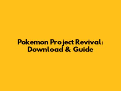 Pokemon Project Revival: Download & Guide