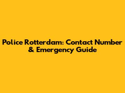 Police Rotterdam: Contact Number & Emergency Guide
