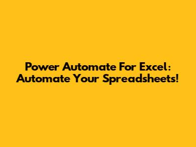 Power Automate For Excel: Automate Your Spreadsheets!