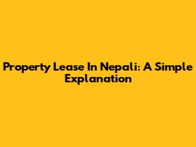 Property Lease In Nepali: A Simple Explanation