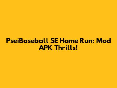PseiBaseball SE Home Run: Mod APK Thrills!