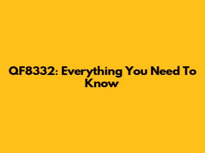 QF8332: Everything You Need To Know