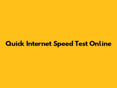 Quick Internet Speed Test Online