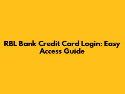 RBL Bank Credit Card Login: Easy Access Guide
