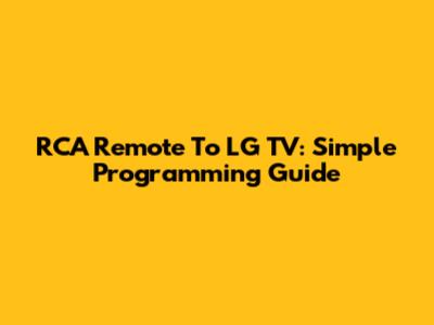 RCA Remote To LG TV: Simple Programming Guide