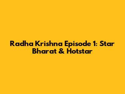 Radha Krishna Episode 1: Star Bharat & Hotstar