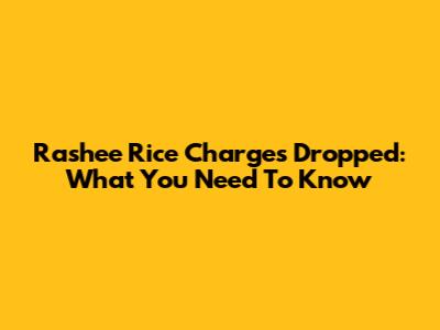 Rashee Rice Charges Dropped: What You Need To Know
