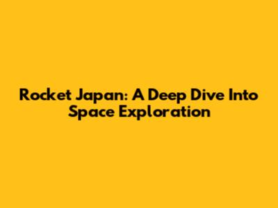 Rocket Japan: A Deep Dive Into Space Exploration