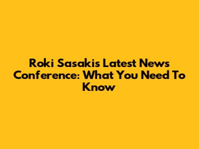 Roki Sasaki's Latest News Conference: What You Need To Know