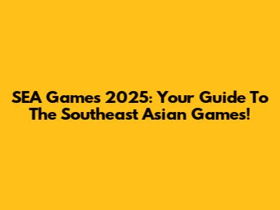 SEA Games 2025: Your Guide To The Southeast Asian Games!