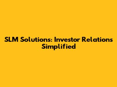 SLM Solutions: Investor Relations Simplified