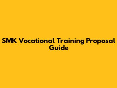 SMK Vocational Training Proposal Guide