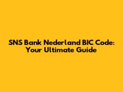 SNS Bank Nederland BIC Code: Your Ultimate Guide