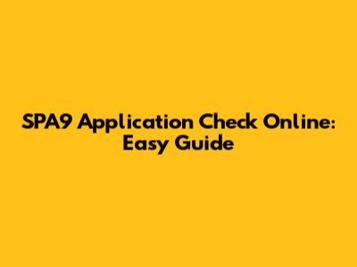 SPA9 Application Check Online: Easy Guide