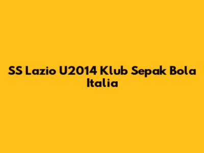 SS Lazio U2014 Klub Sepak Bola Italia