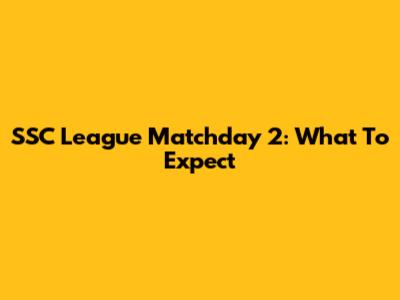 SSC League Matchday 2: What To Expect